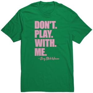 "DON'T. PLAY. WITH. ME." T-SHIRT PINK AND GREEN