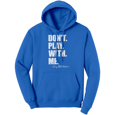 "Don't. Play. With. Me." Hoodie Blue and White