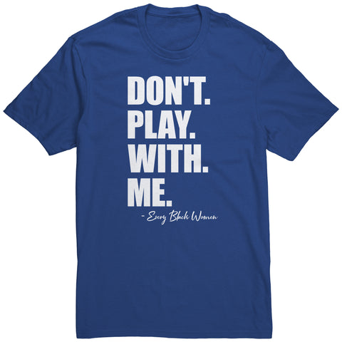 "Don't. Play. With. Me." T-Shirt Blue and White