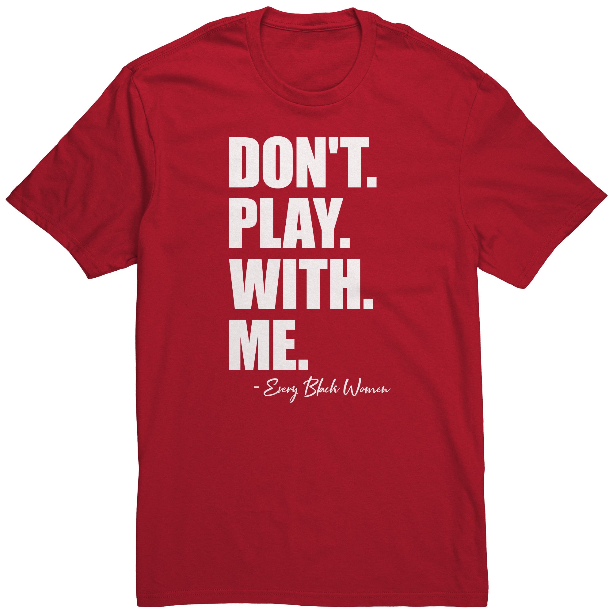 "Don't. Play. With. Me." T-Shirt Red and White