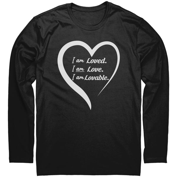 I am Loved, Love and Lovable Next Level Long Sleeve Shirt