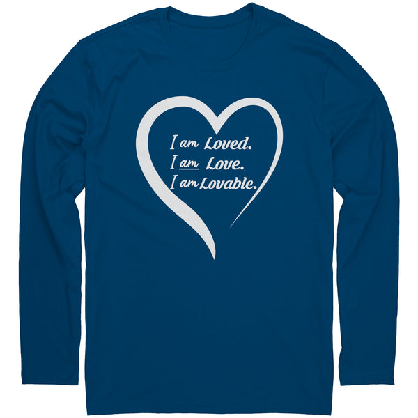 I am Loved, Love and Lovable Next Level Long Sleeve Shirt