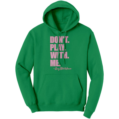 Pink and Green Hoodie: "Don't. Play. With. Me."