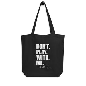 Don't Play With Me Eco Tote Bag