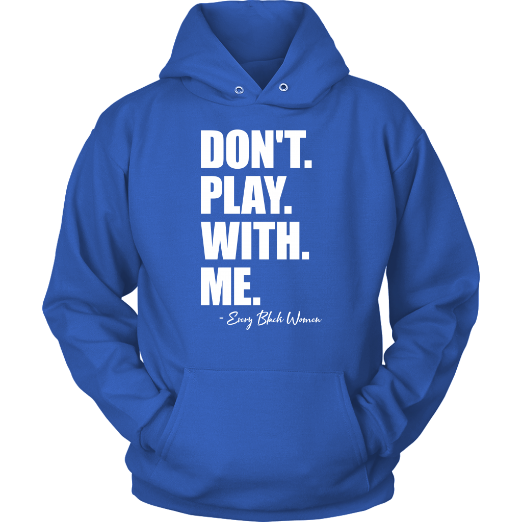 "Don't. Play. With. Me." Hoodie Blue and White