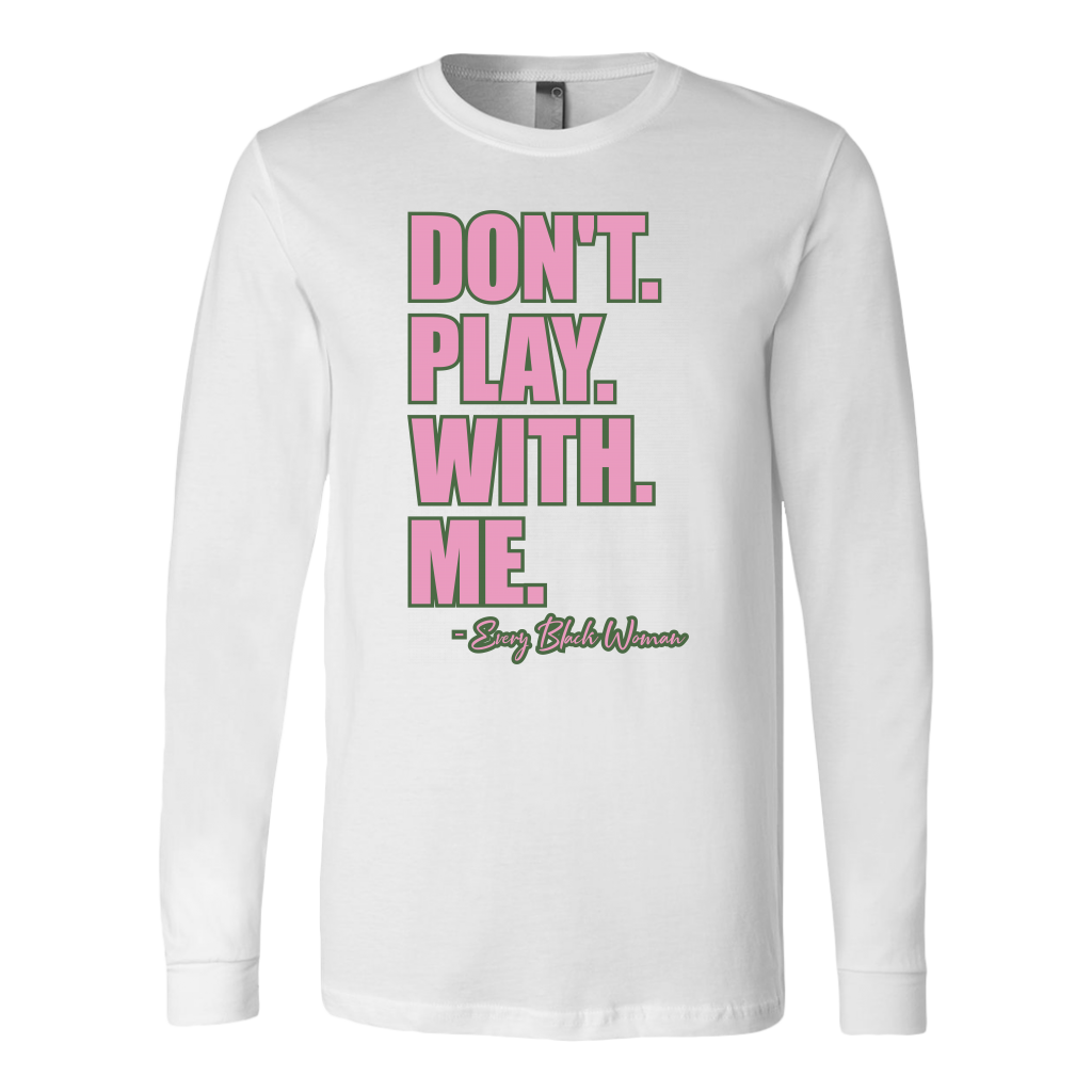 "Don't. Play. With. Me." Long Sleeve Tee Pink and Green