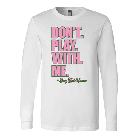 "Don't. Play. With. Me." Long Sleeve T-Shirt Pink and Green