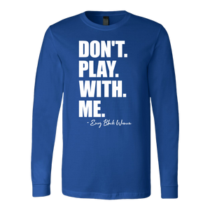 "Don't. Play. With. Me." Long Sleeve T-Shirt Blue and White