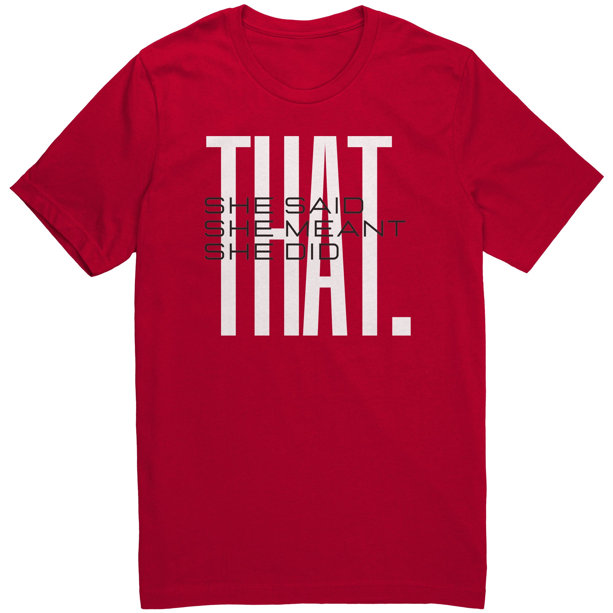 She Said Meant Did THAT Comfy DST Tee
