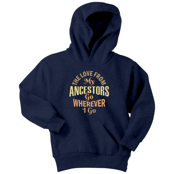 "The Love from My Ancestors Go Wherever I Go"  Youth Hoodie