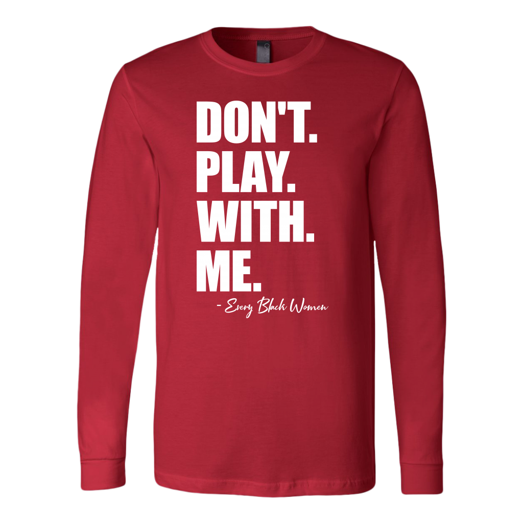 "Don't. Play. With. Me." Long Sleeve T-Shirt Red and White