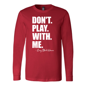 "Don't. Play. With. Me." Long Sleeve Tee Red and White
