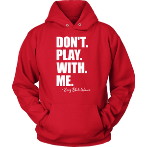 "Don't. Play. With. Me." Hoodie Red and White