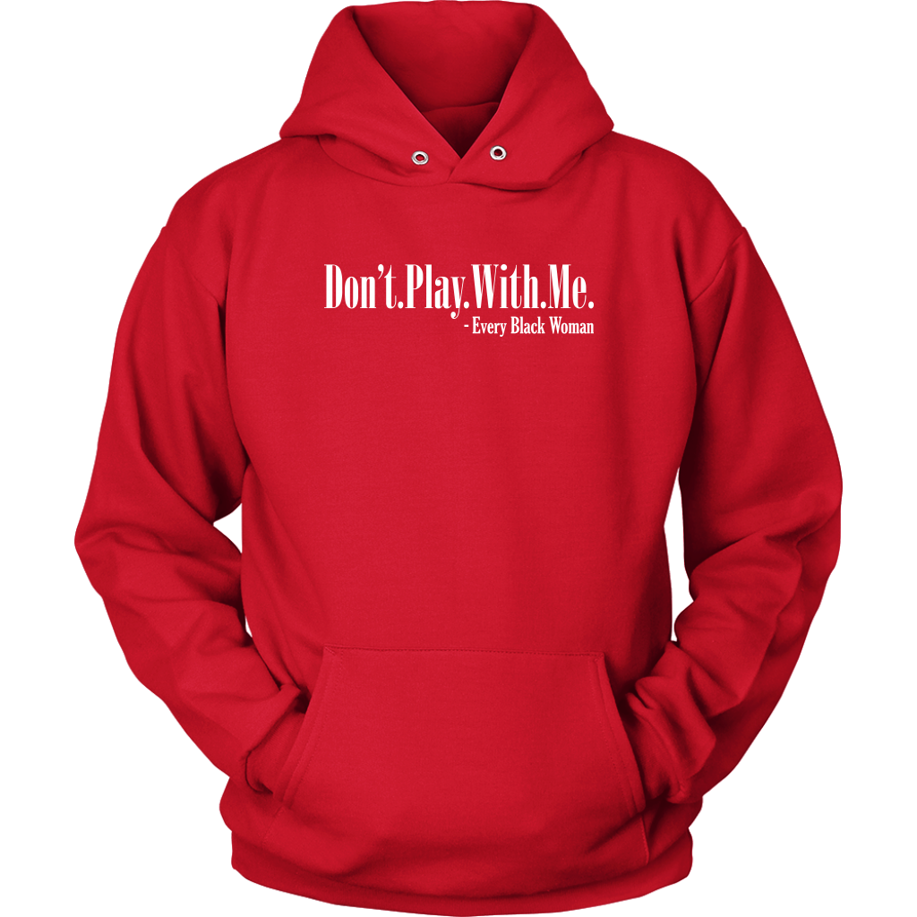 "Don't. Play. With. Me." Hoodie Style 2: Red and White