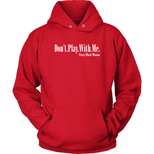 "Don't. Play. With. Me." Hoodie Style 2: Red and White